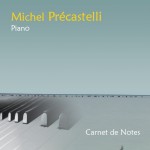 Carnet de Notes – Michel Précastelli – Piano Solo